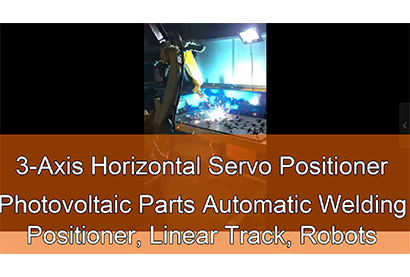 3-Axis Horizontal Servo Positioner | Photovoltaic Parts Automatic Welding | Positioner, Linear Track, Robots