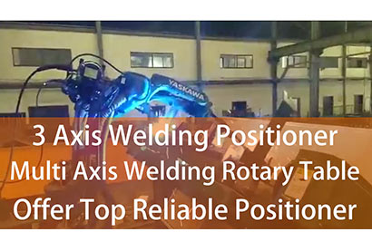 3 Axis Welding Positioner | Multi Axis Welding Rotary Table |Offer Top Reliable Positioner