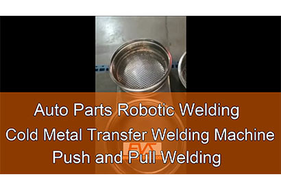 Auto Parts Robotic Welding | Cold Metal Transfer Welding Machine | Push and Pull Welding