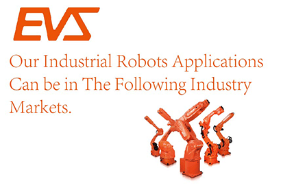 Our Industrial Robots Applications Can be in The Following Industry Markets