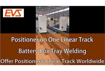 Positioner on One Linear Track Structure | Battery Box Tray Welding | Offer Positioner&Linear Track Worldwide