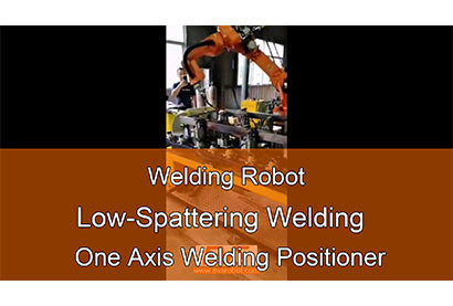 Welding Robot | Low-Spattering Welding | One Axis Welding Positioner